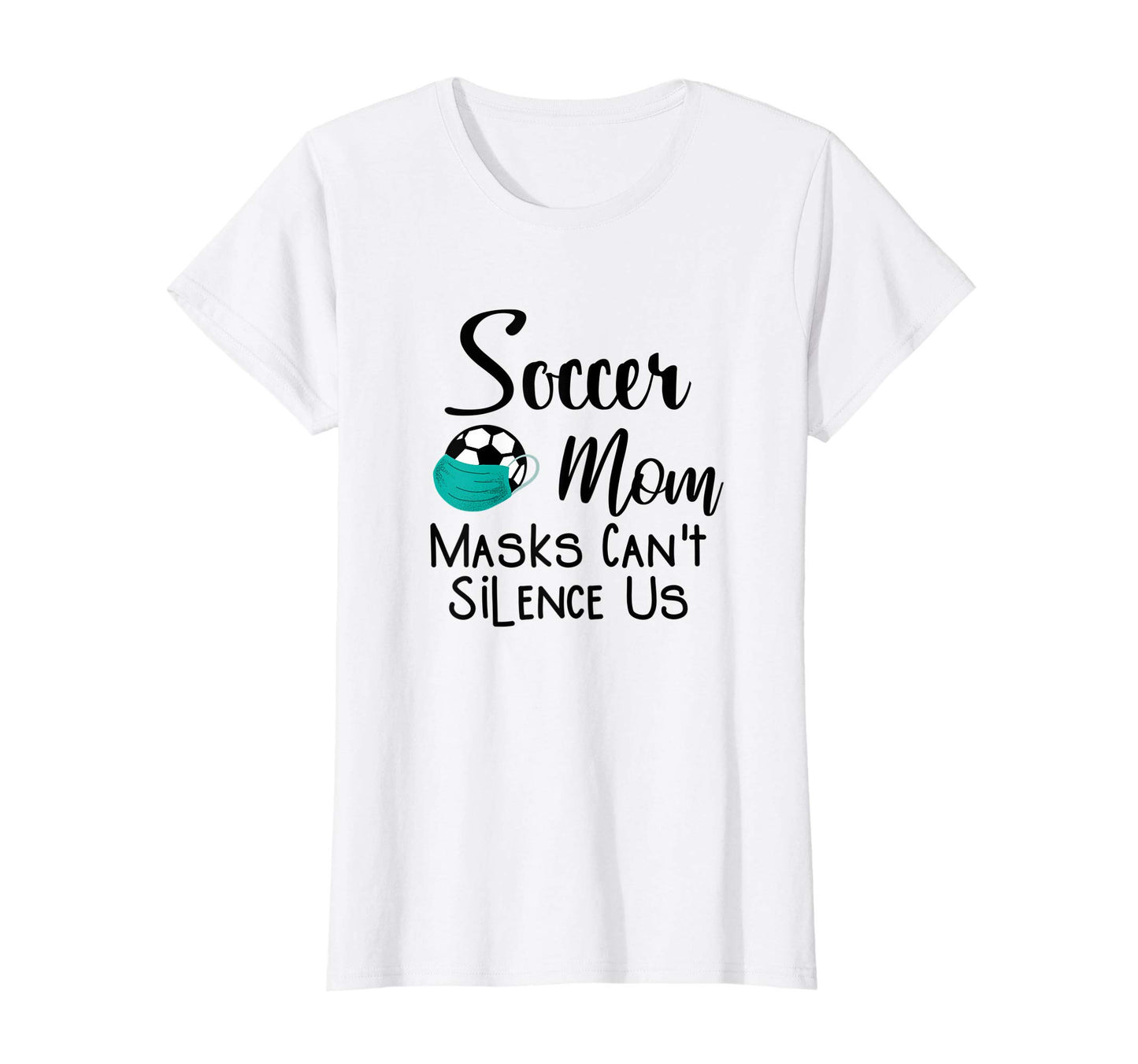 Womens Soccer Mom Masks Cant Silence T-Shirt - Custom Art Print Men Women - T-Shirt, Sweatshirt, Hoodie