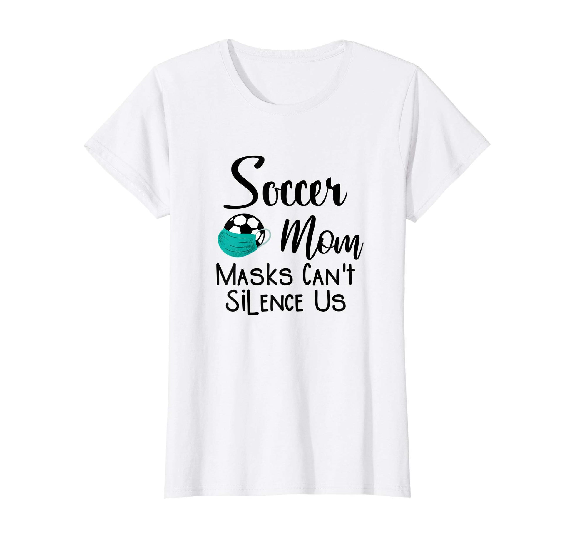 Womens Soccer Mom Masks Cant Silence T-Shirt - Custom Art Print Men Women - T-Shirt, Sweatshirt, Hoodie