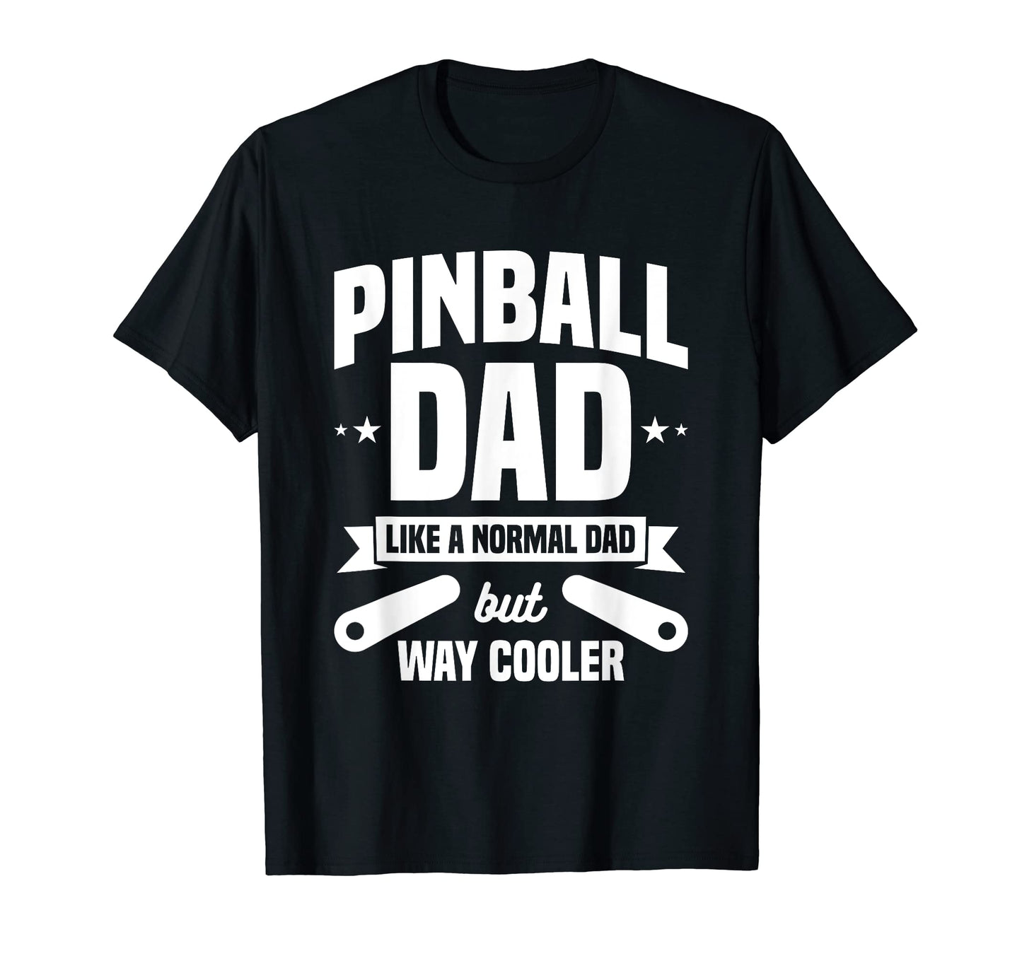 Pinball Dad Like Normal Dad But T-Shirt - Casual Everyday Wear Men Women - T-Shirt, Sweatshirt, Hoodie