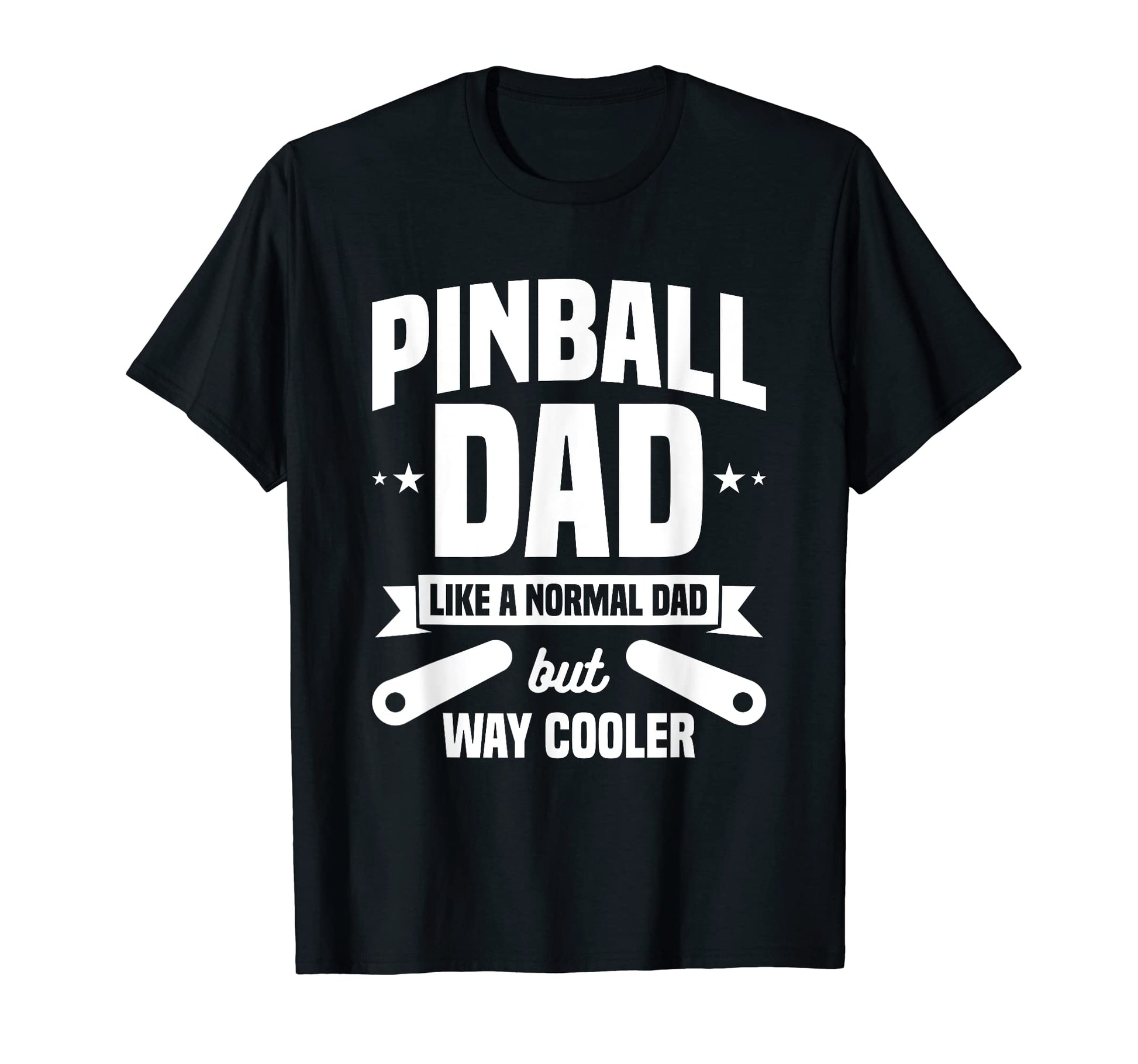 Pinball Dad Like Normal Dad But T-Shirt - Casual Everyday Wear Men Women - T-Shirt, Sweatshirt, Hoodie