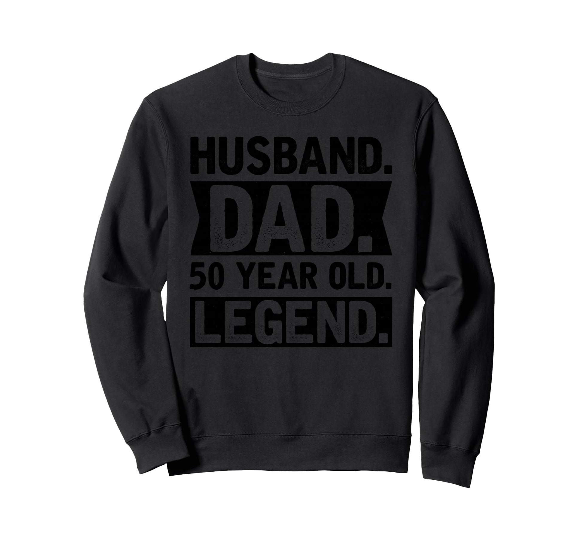 Husband Dad 50 Year Old Legend Sweatshirt - Streetwear Style for Adults - T-Shirt, Sweatshirt, Hoodie