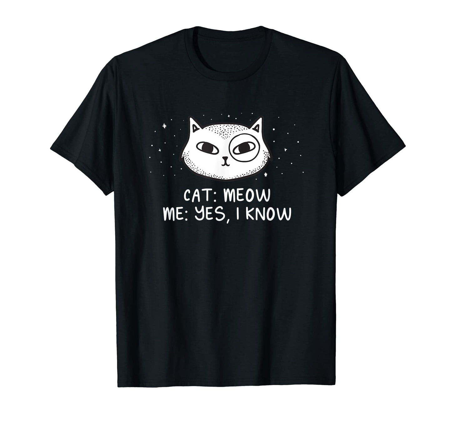 Cat Meow I Know Cat Mom Funny Cat T-Shirt - Aesthetic Graphic Men Women - T-Shirt, Sweatshirt, Hoodie