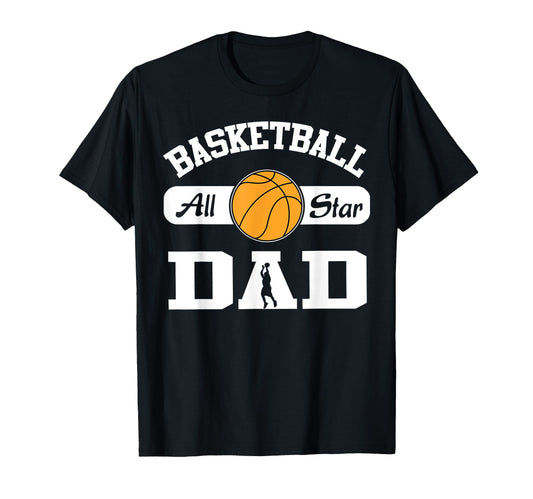 Basketball Dad Basketball All Star T-Shirt - Streetwear Style for Adults - T-Shirt, Sweatshirt, Hoodie