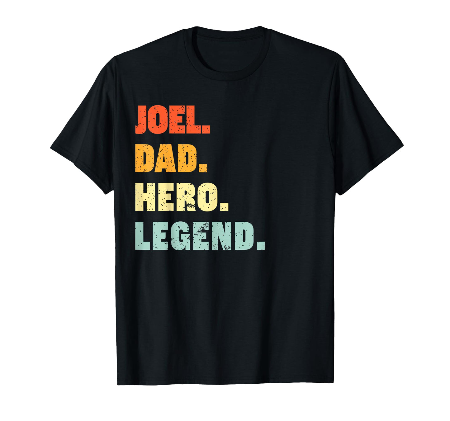 Joel Dad Hero Legend Personalized T-Shirt - Casual Everyday Wear Men Women - T-Shirt, Sweatshirt, Hoodie