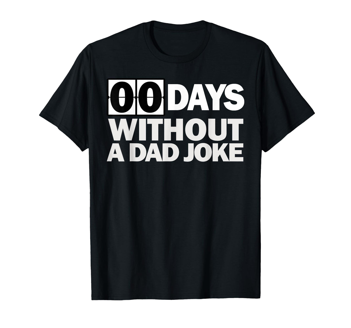 Zero Days Without Dad Joke T-Shirt - Fun Novelty Design for Adults - T-Shirt, Sweatshirt, Hoodie