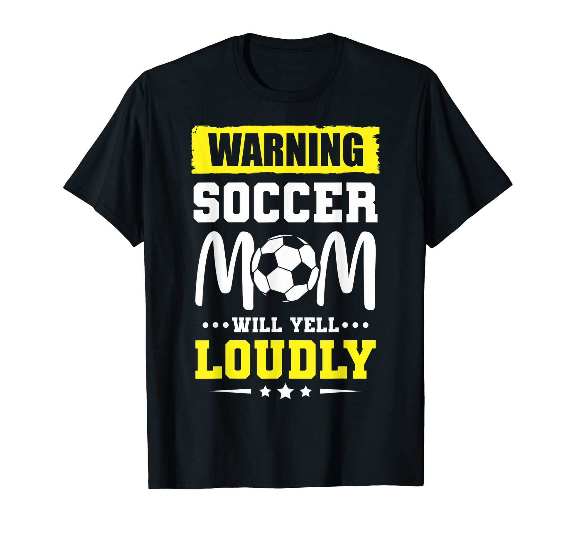 Funny Warning Soccer Mom Will Yell T-Shirt - Novelty Apparel for Adults - T-Shirt, Sweatshirt, Hoodie