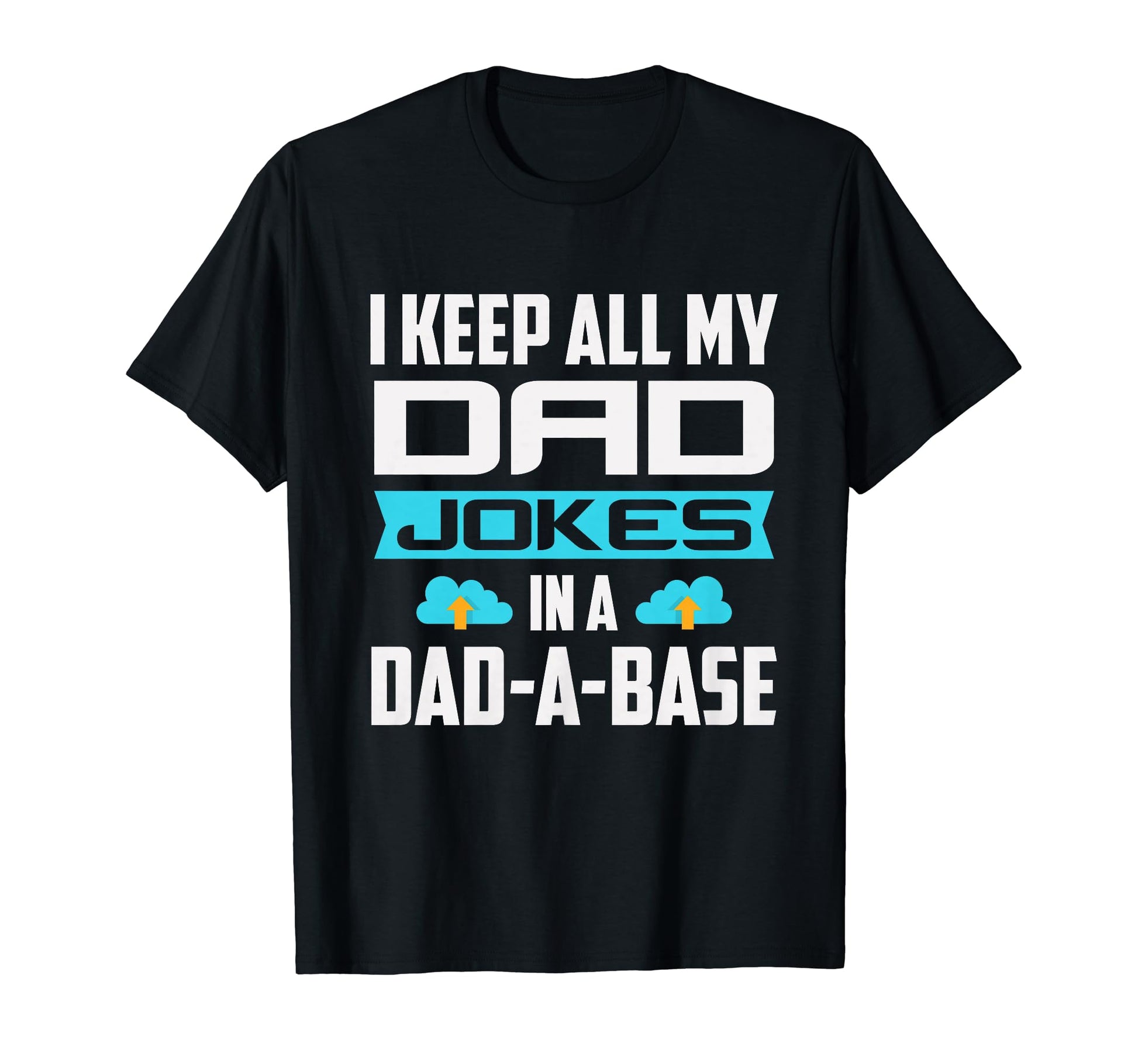 I Keep All My Dad Jokes Dadabase T-Shirt - Trendy Graphic for Adults - T-Shirt, Sweatshirt, Hoodie