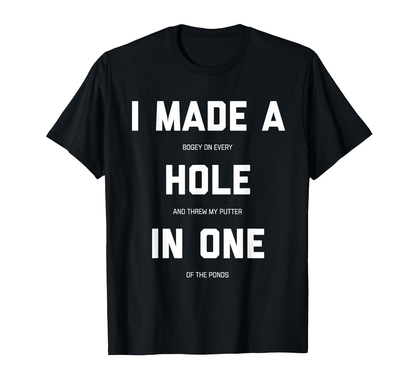 Funny Golf Hole One Golf Gag Gifts T-Shirt - Minimalist Print Men Women - T-Shirt, Sweatshirt, Hoodie