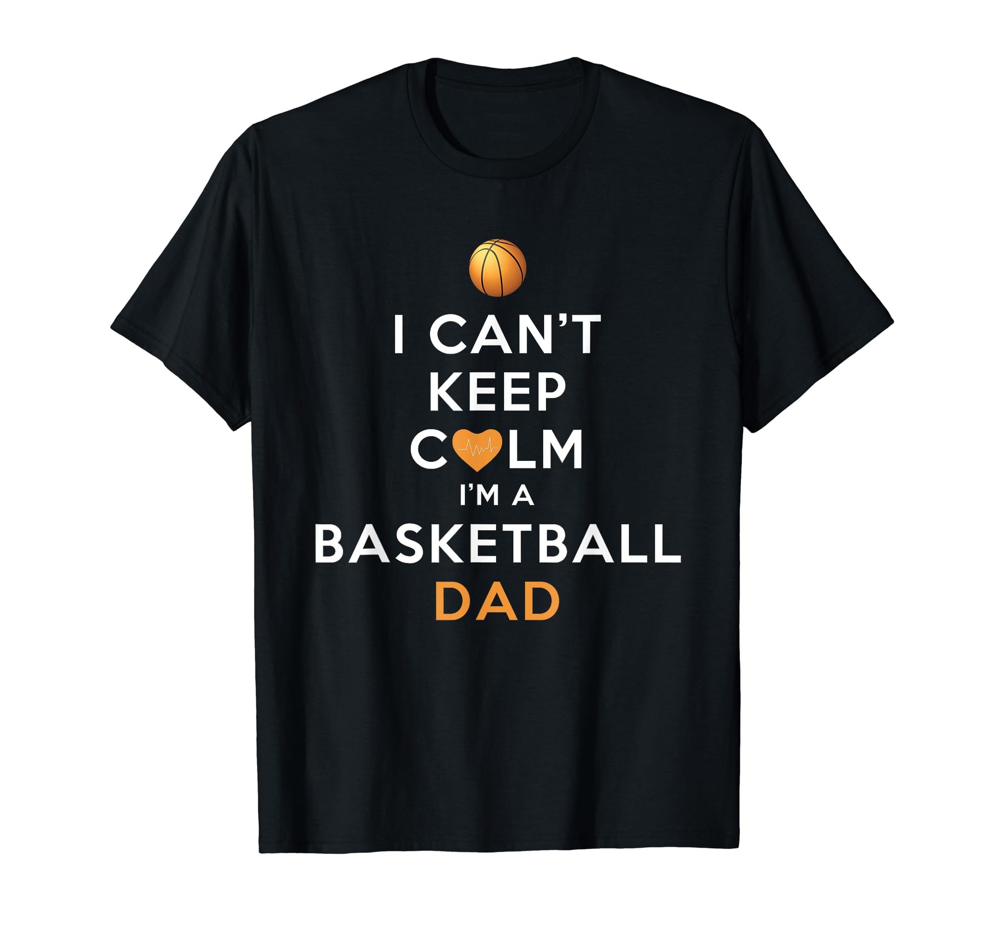 Mens I Cant Keep Calm Im Basketball Dad T-Shirt - Unique Graphic Men Women - T-Shirt, Sweatshirt, Hoodie