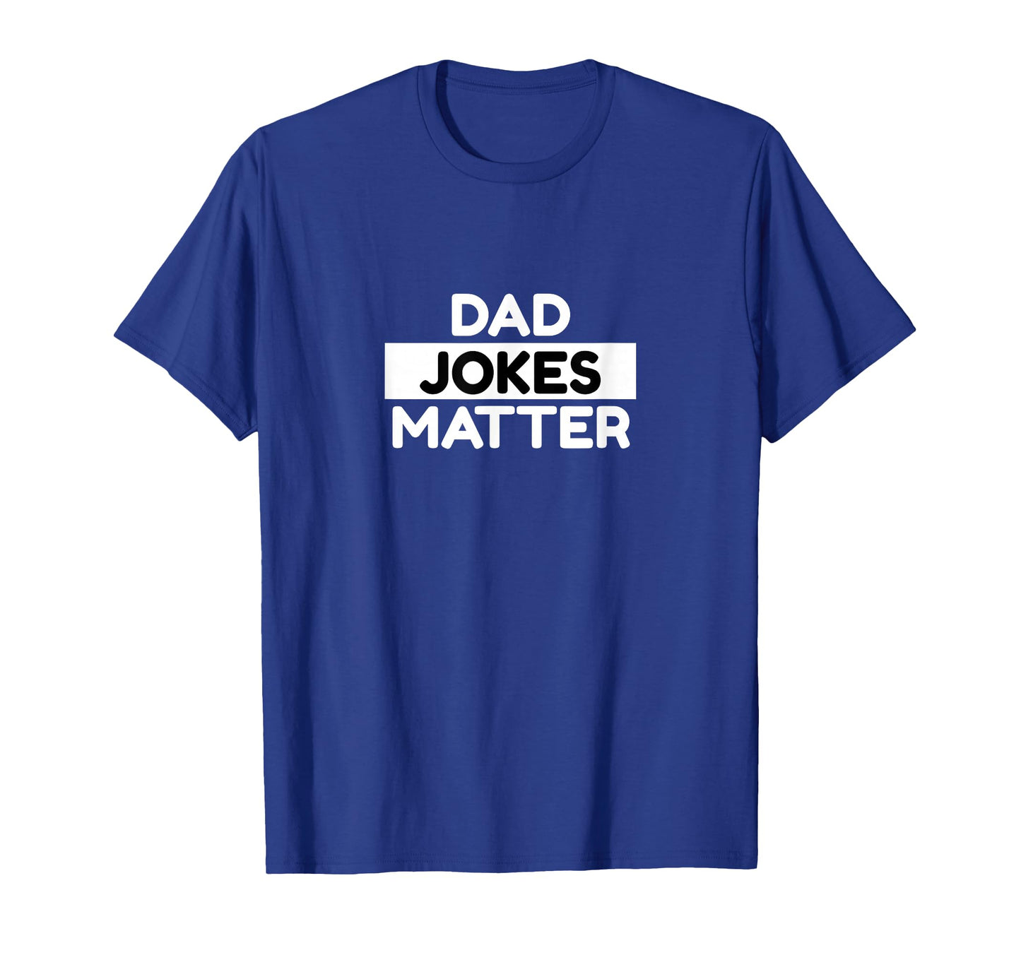 Funny Dad Jokes Matter Best Dad Joke T-Shirt - Custom Art Print Men Women - T-Shirt, Sweatshirt, Hoodie