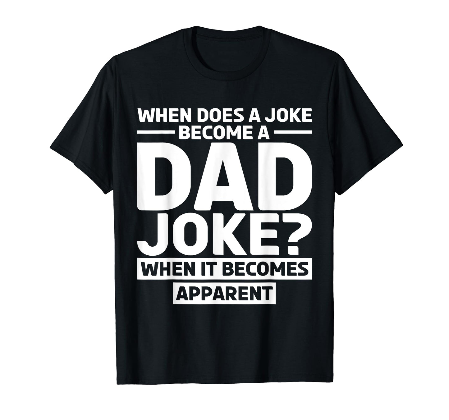 Rad Puns Funny Daddy When It Becomes T-Shirt - Graphic Print Unisex - T-Shirt, Sweatshirt, Hoodie