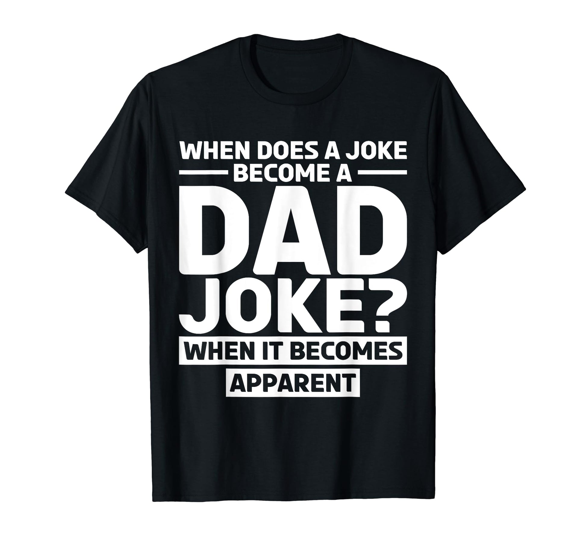 Rad Puns Funny Daddy When It Becomes T-Shirt - Graphic Print Unisex - T-Shirt, Sweatshirt, Hoodie