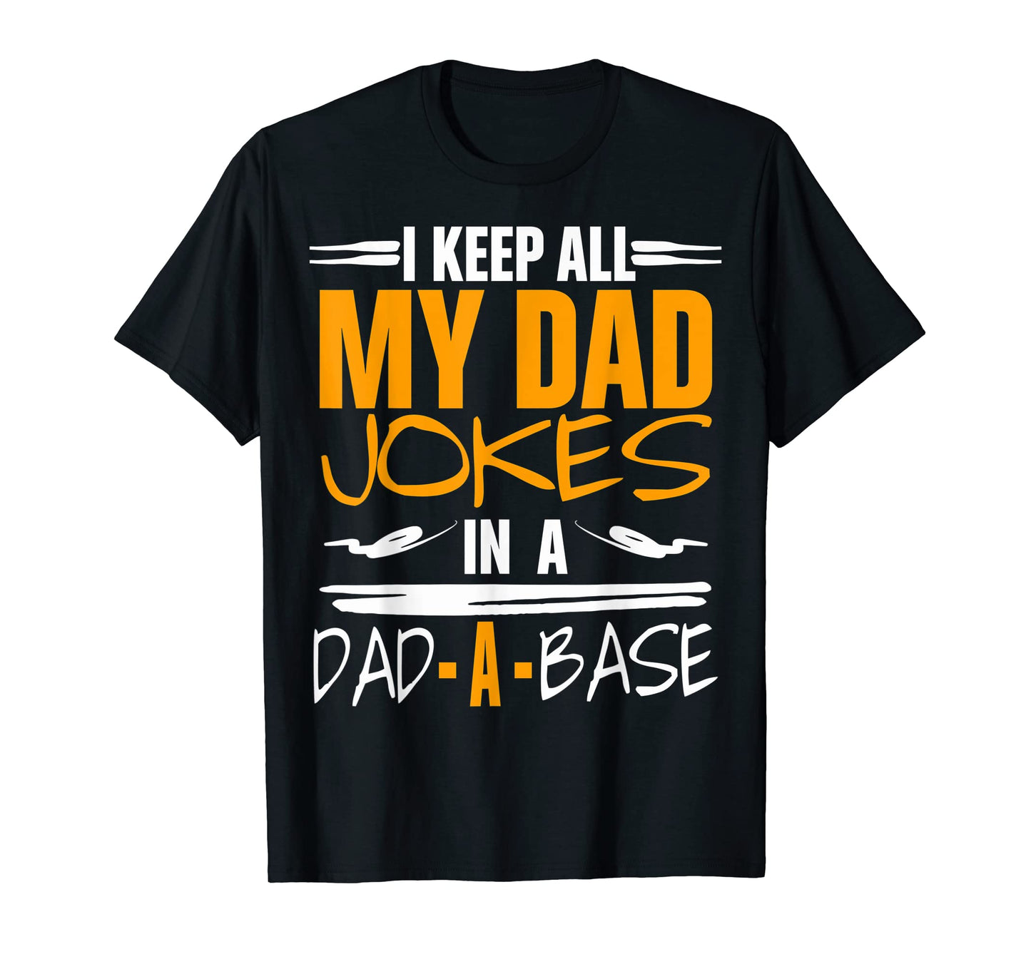 Dad Base I Keep My Dad Jokes Dad Base T-Shirt - Graphic Print for Adults - T-Shirt, Sweatshirt, Hoodie
