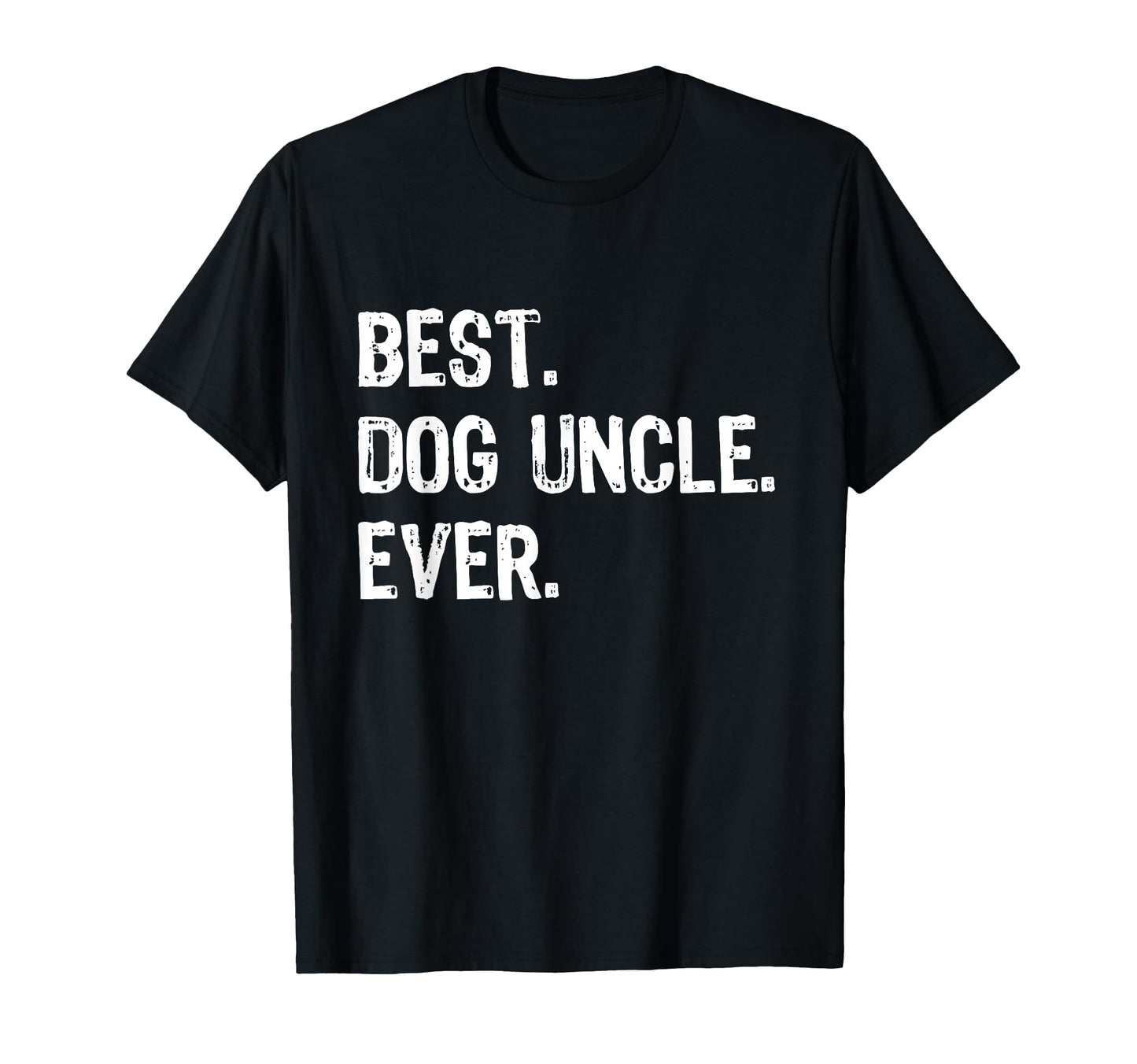 Best Dog Uncle Ever Funny T-Shirt - Streetwear Style Unisex - T-Shirt, Sweatshirt, Hoodie
