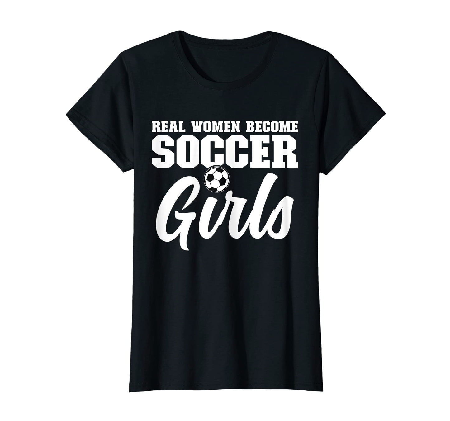 Womens Real Become Soccer Soccer Player T-Shirt - Fun Novelty Design Unisex - T-Shirt, Sweatshirt, Hoodie