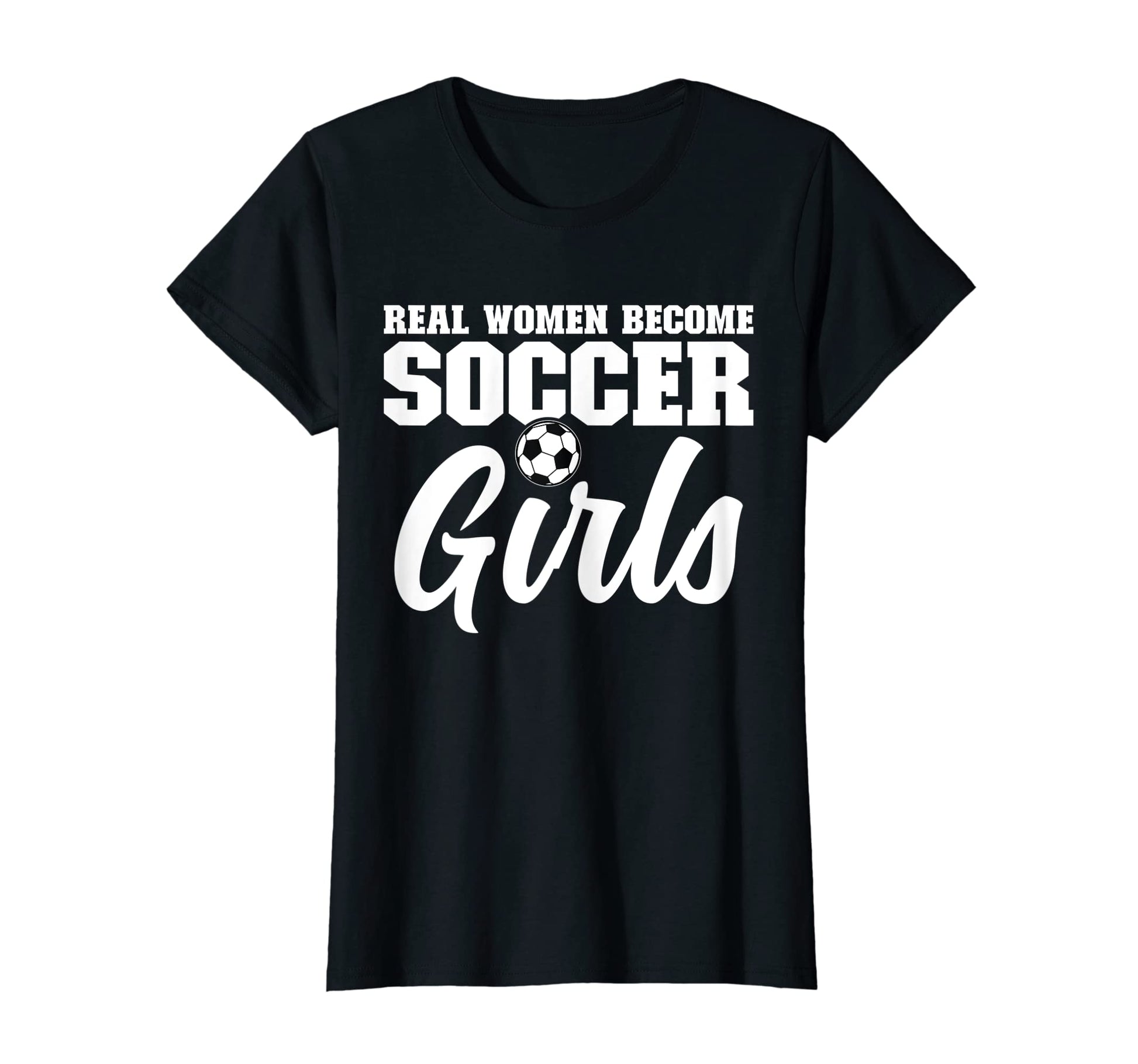 Womens Real Become Soccer Soccer Player T-Shirt - Fun Novelty Design Unisex - T-Shirt, Sweatshirt, Hoodie