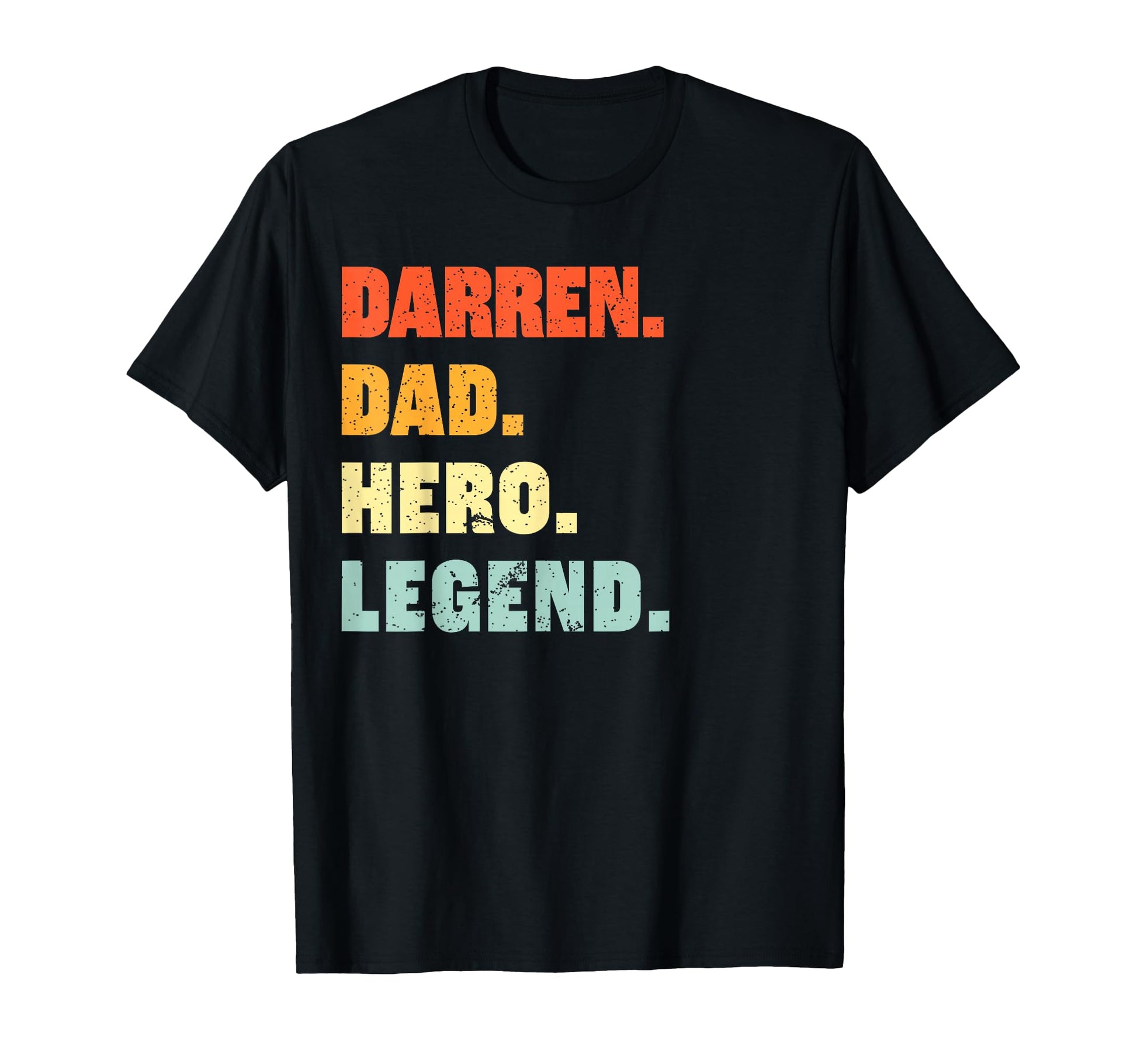 Darren Dad Hero Legend Personalized T-Shirt - Casual Everyday Wear Unisex - T-Shirt, Sweatshirt, Hoodie