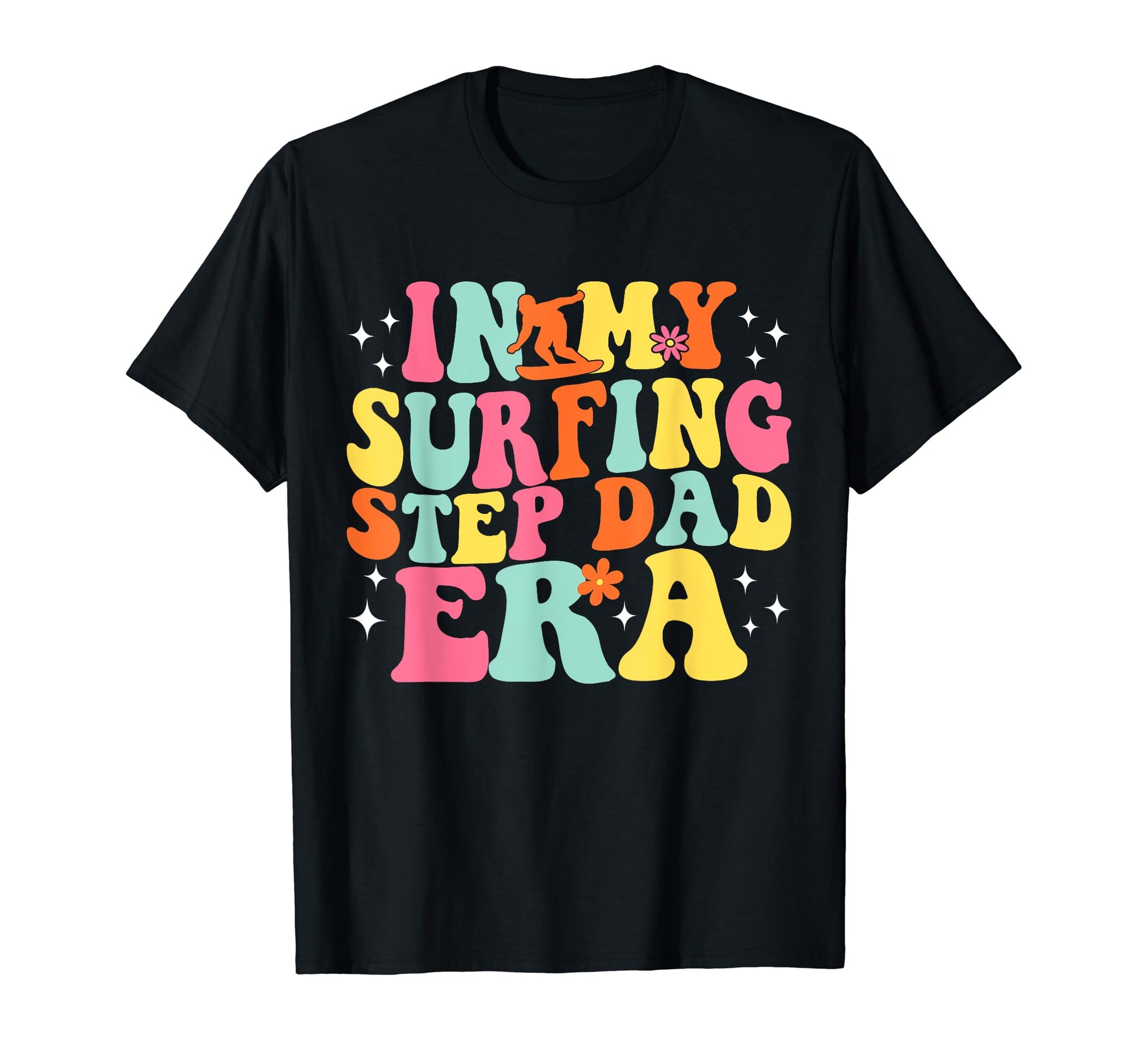 My Surfing Step Dad Era Game Day T-Shirt - Fun Novelty Design Men Women - T-Shirt, Sweatshirt, Hoodie
