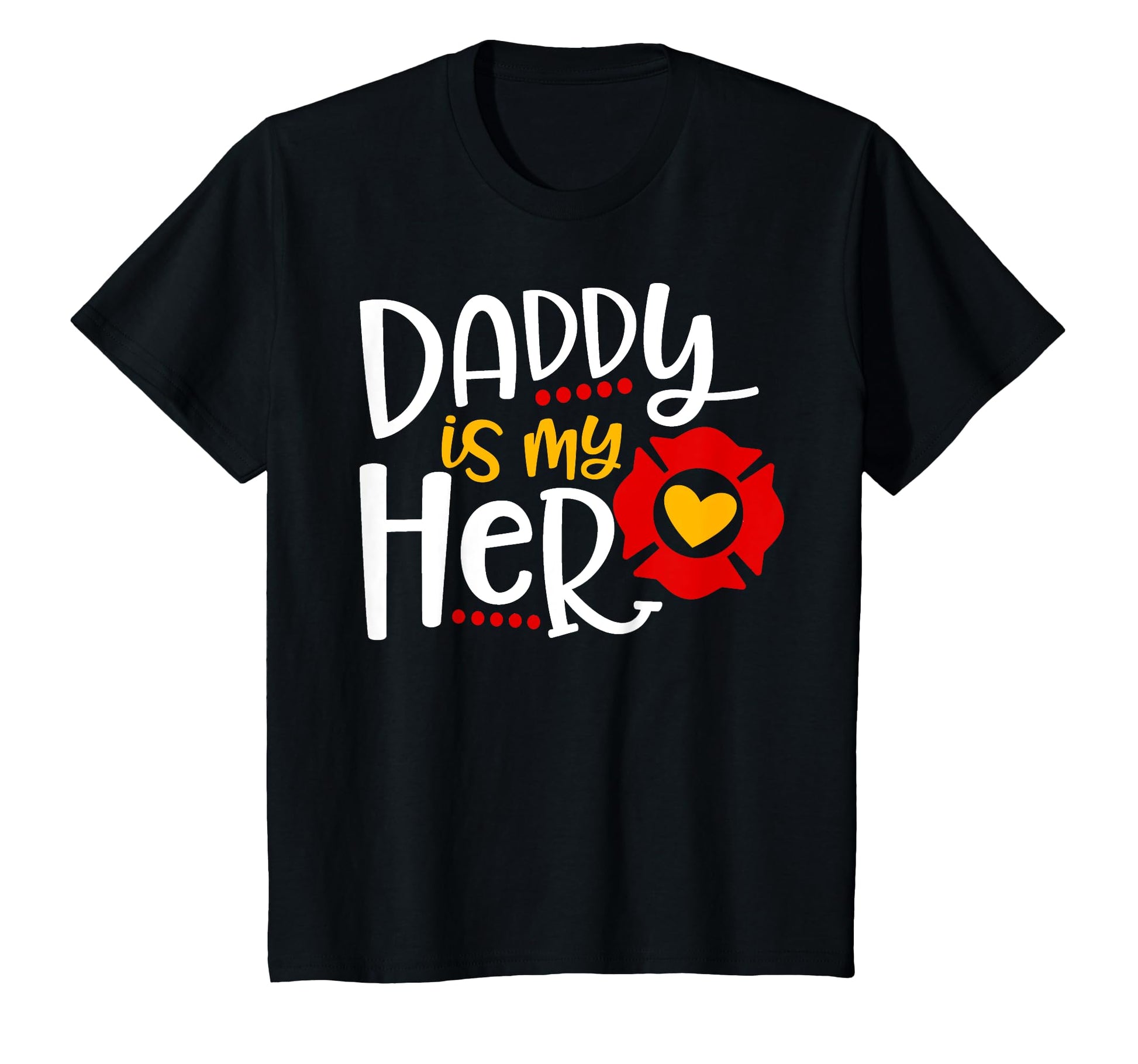 Daddy Is My Hero Firefighter T-Shirt - Casual Everyday Wear for Adults - T-Shirt, Sweatshirt, Hoodie