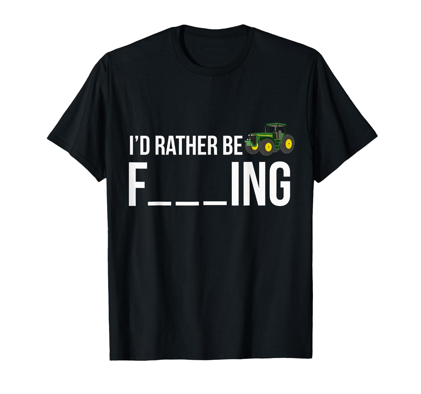 Id Rather Be Farming Funny Farmer Gift T-Shirt - Novelty Apparel Unisex - T-Shirt, Sweatshirt, Hoodie