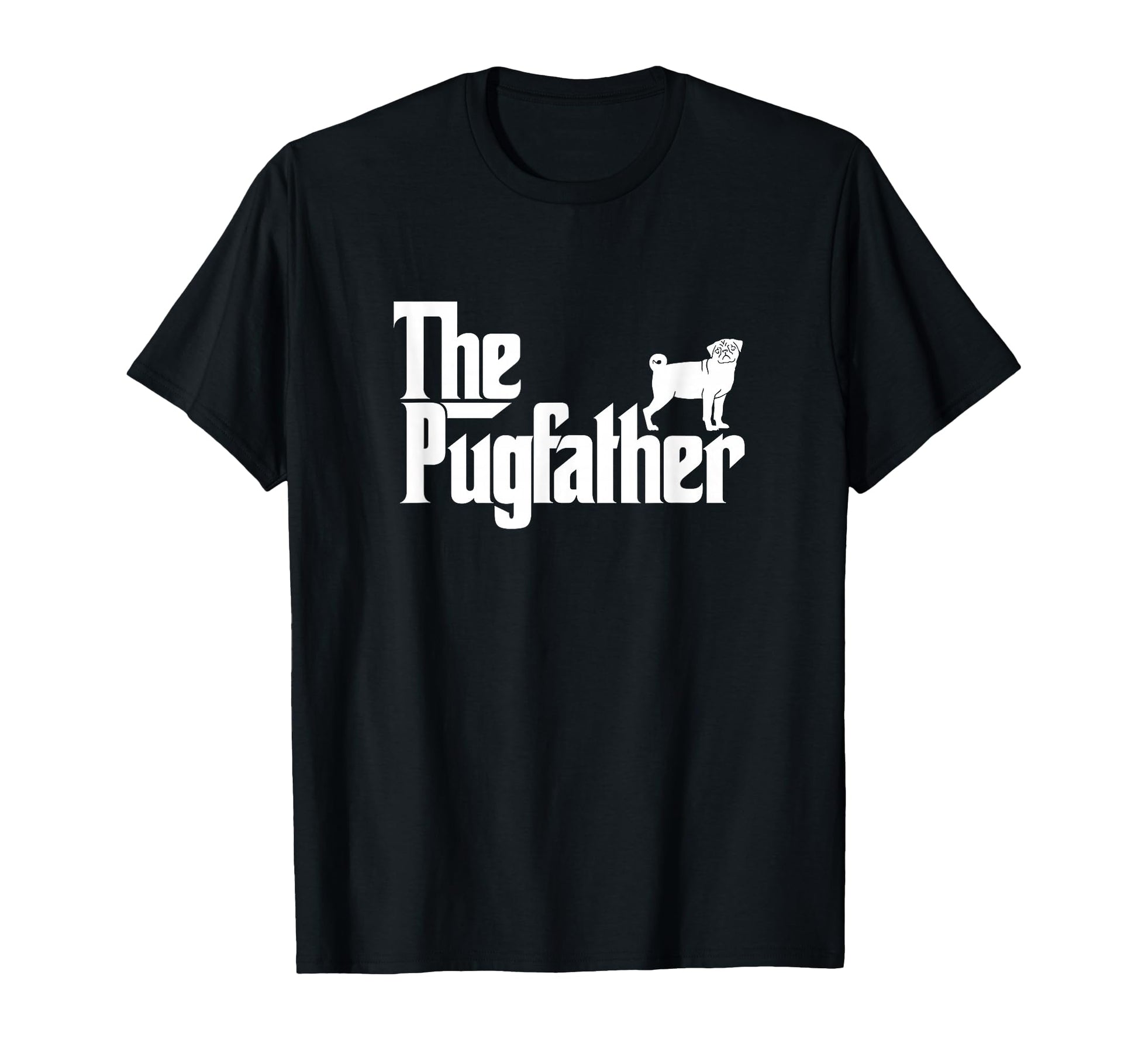 Funny Pug Owner Pugfather Pug T-Shirt - Casual Everyday Wear Men Women - T-Shirt, Sweatshirt, Hoodie