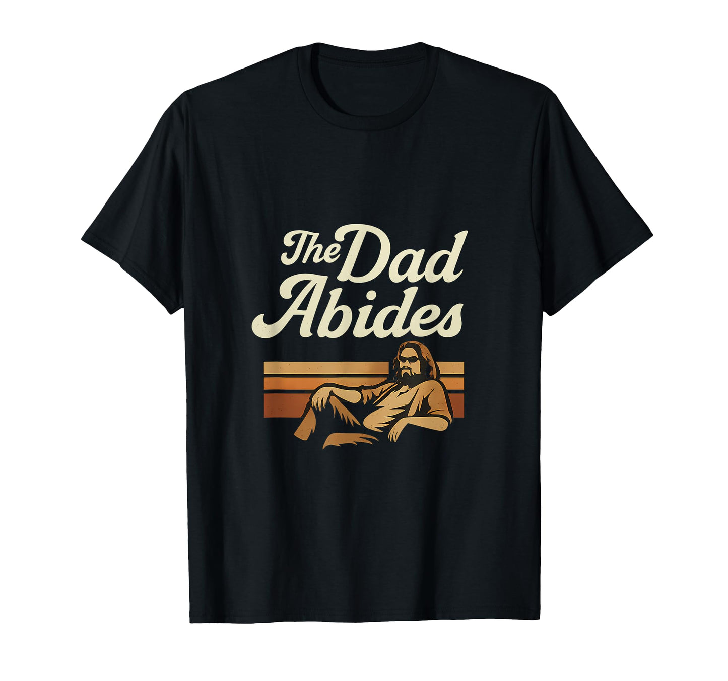 70S Dad Abides T-Shirt - Graphic Print Unisex - T-Shirt, Sweatshirt, Hoodie