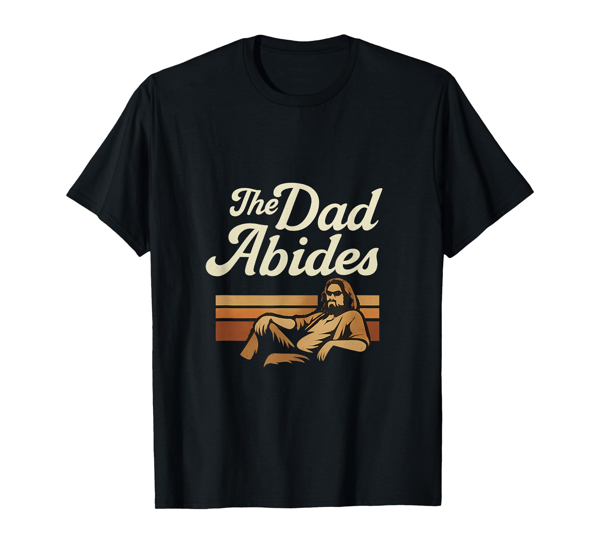 70S Dad Abides T-Shirt - Graphic Print Unisex - T-Shirt, Sweatshirt, Hoodie