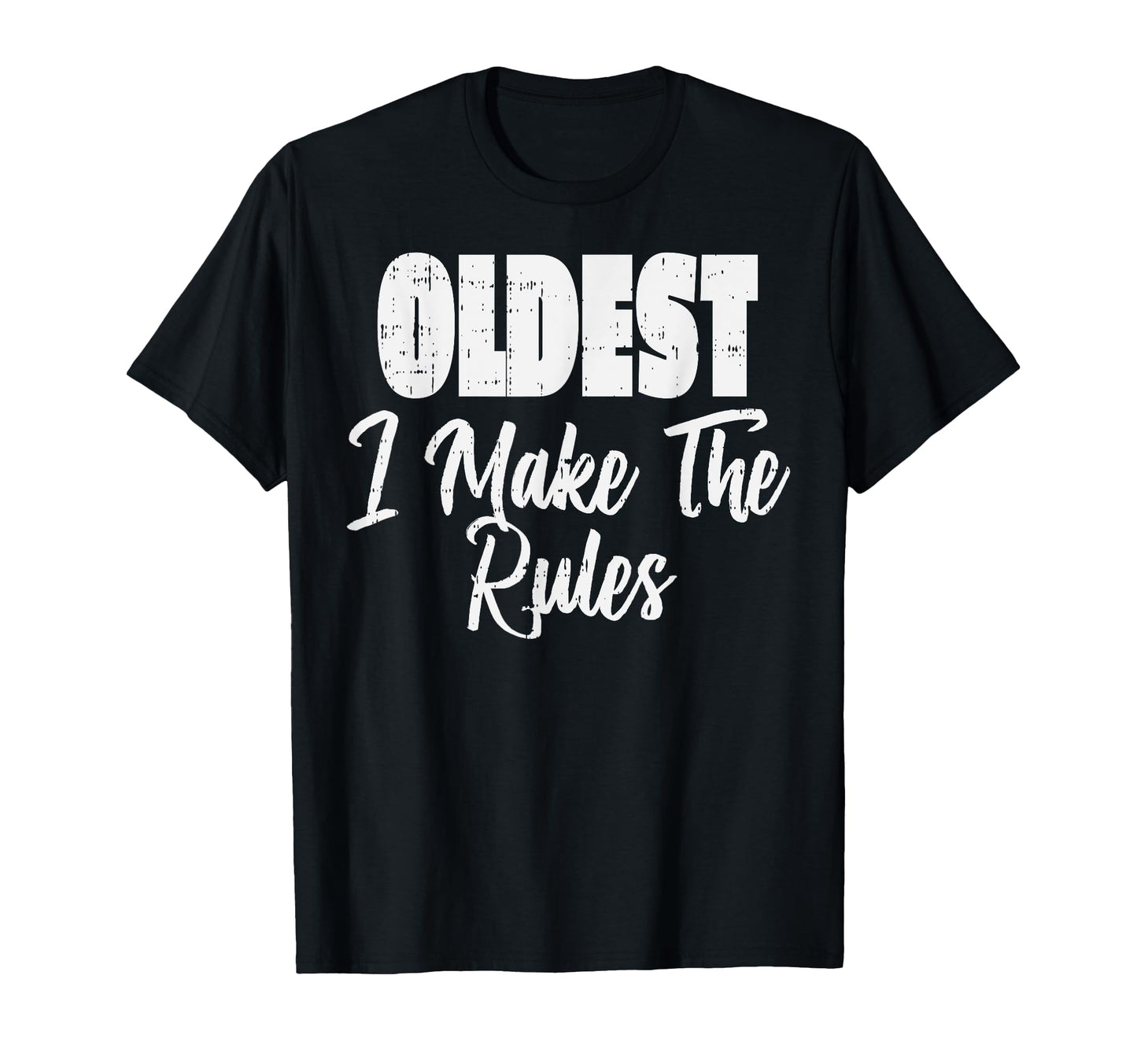 Oldest Which Rules Funny Matching Family T-Shirt - Trendy Graphic Unisex - T-Shirt, Sweatshirt, Hoodie