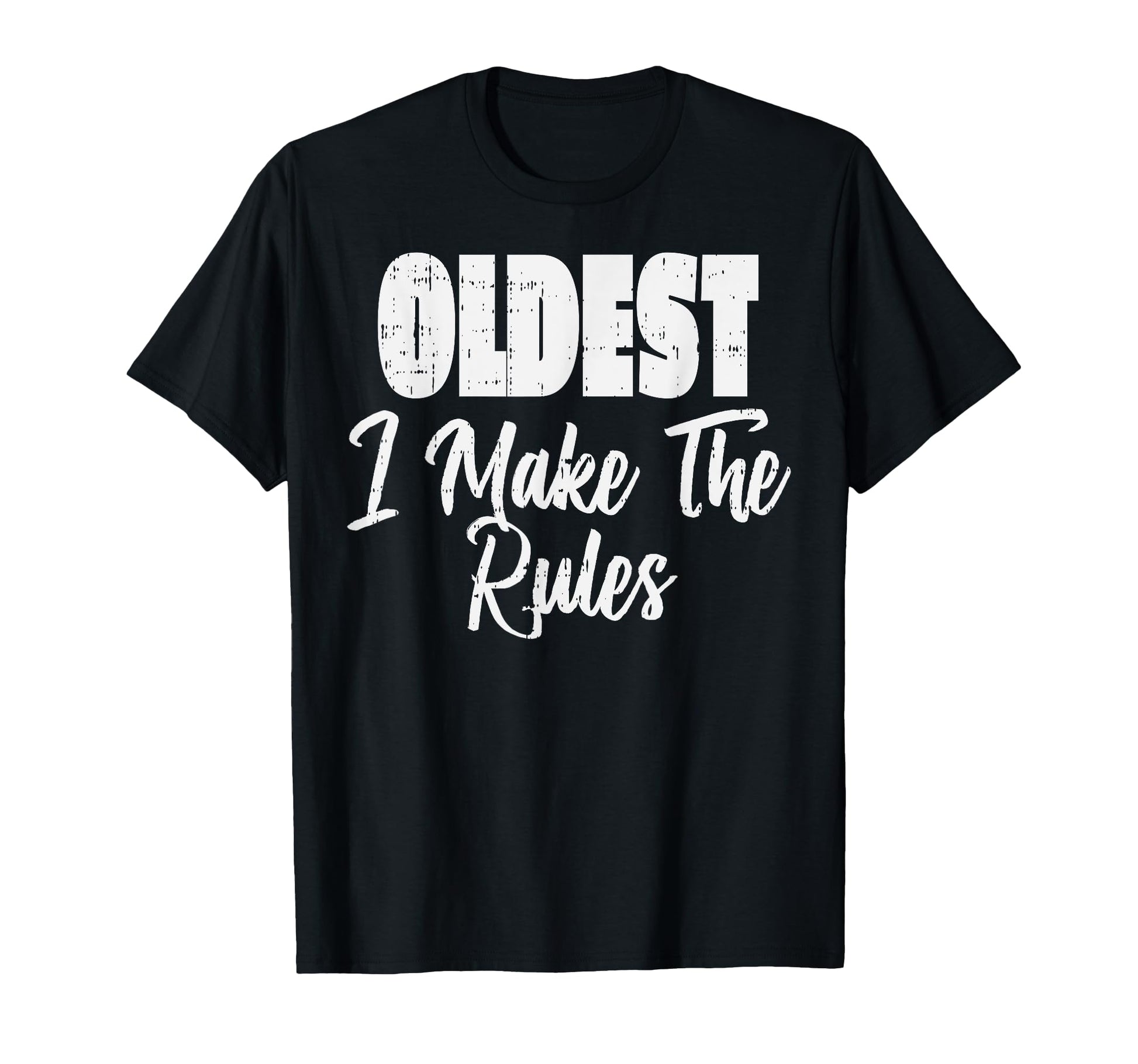 Oldest Which Rules Funny Matching Family T-Shirt - Trendy Graphic Unisex - T-Shirt, Sweatshirt, Hoodie