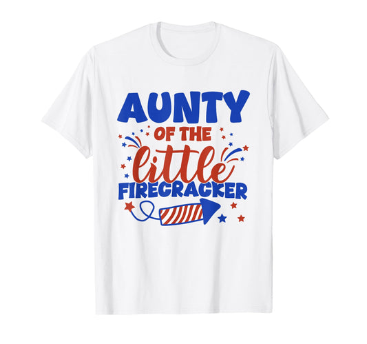 Aunty Little Firecracker Fourth T-Shirt - Casual Everyday Wear for Adults - T-Shirt, Sweatshirt, Hoodie