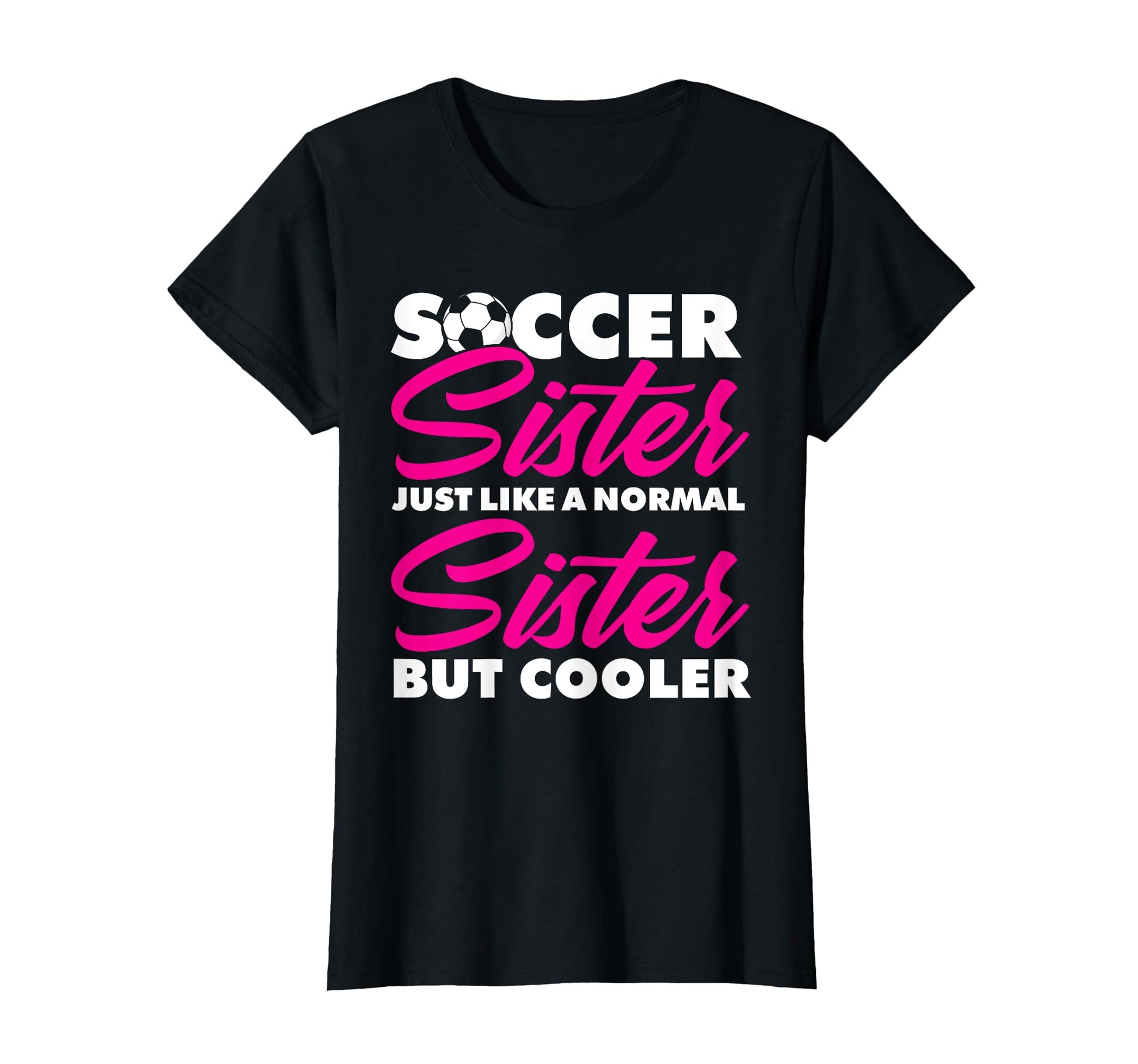 Funny Soccer Lover And Soccer Sister T-Shirt - Aesthetic Graphic Men Women - T-Shirt, Sweatshirt, Hoodie