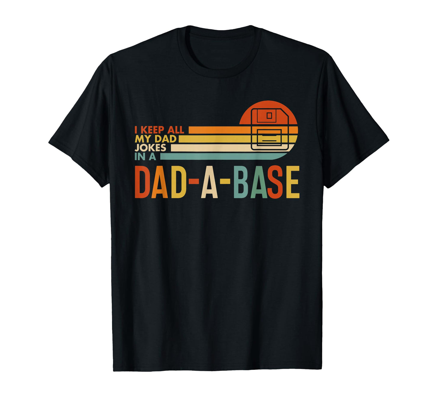 I Keep All My Dad Jokes Dad Base T-Shirt - Custom Art Print Men Women - T-Shirt, Sweatshirt, Hoodie