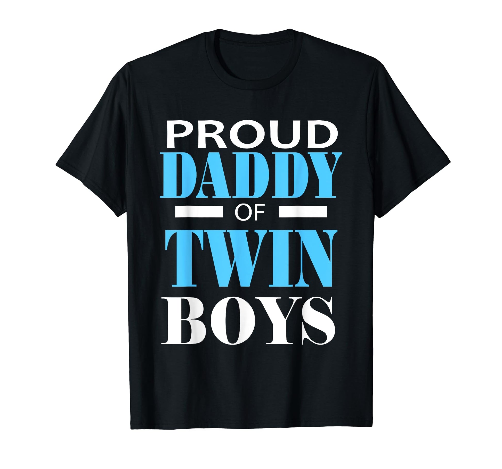 Proud Daddy Twin Twins Dad Father T-Shirt - Casual Everyday Wear Men Women - T-Shirt, Sweatshirt, Hoodie