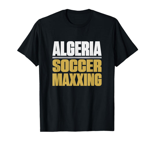 Algeria Soccermaxxing Soccer Fan 2026 T-Shirt - Casual Everyday Wear Unisex - T-Shirt, Sweatshirt, Hoodie