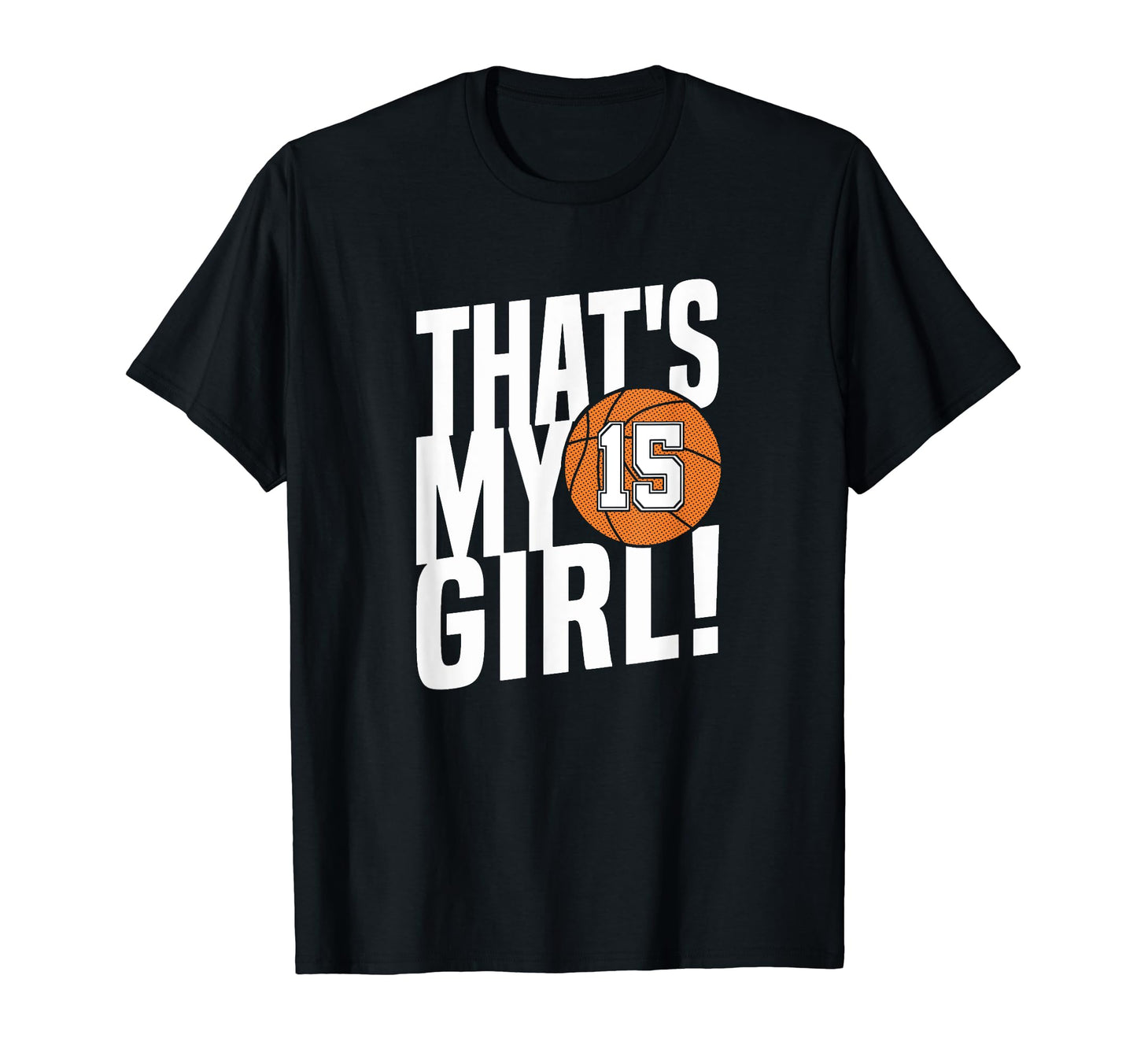 Number Fifteen Thats My 15 Basketball Mom T-Shirt - Novelty Apparel Unisex - T-Shirt, Sweatshirt, Hoodie