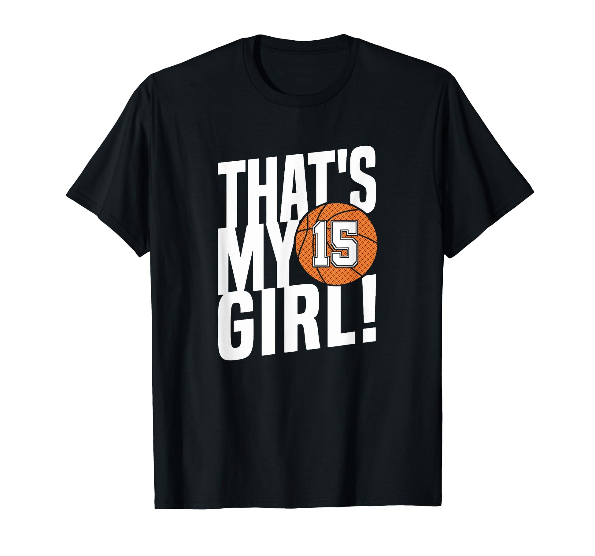 Number Fifteen Thats My 15 Basketball Mom T-Shirt - Novelty Apparel Unisex - T-Shirt, Sweatshirt, Hoodie