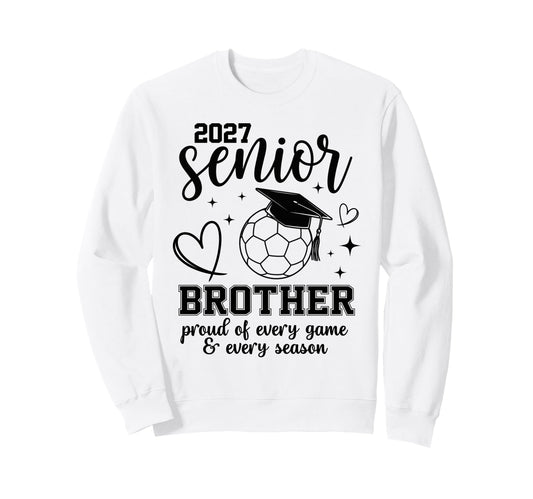 2027 Senior Soccer Brother Proud Sweatshirt - Streetwear Style for Adults - T-Shirt, Sweatshirt, Hoodie