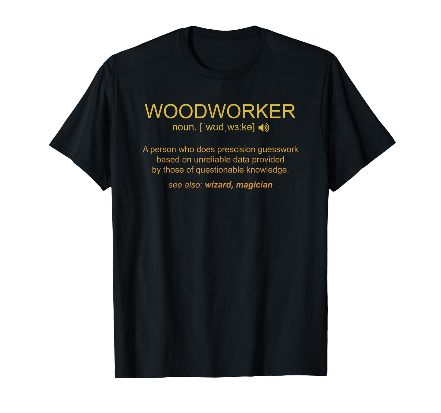 Woodworker Definition Funny Woodwork T-Shirt - Minimalist Print Unisex - T-Shirt, Sweatshirt, Hoodie