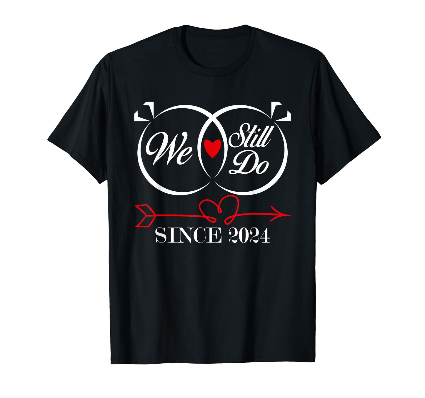 We Still Do Since 2024 Funny Couple T-Shirt - Trendy Graphic Unisex - T-Shirt, Sweatshirt, Hoodie