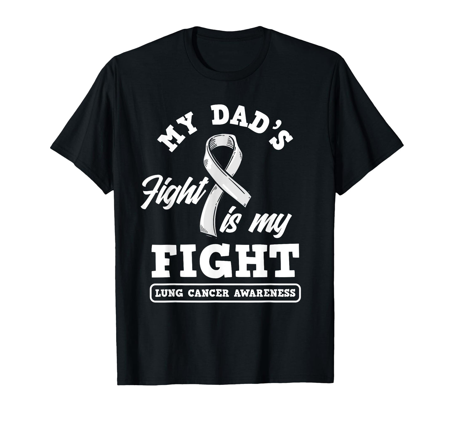 My Dads Fight Is My Fight Lung Cancer T-Shirt - Trendy Graphic Unisex - T-Shirt, Sweatshirt, Hoodie