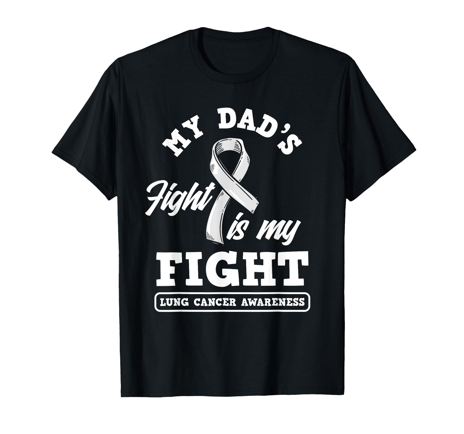 My Dads Fight Is My Fight Lung Cancer T-Shirt - Trendy Graphic Unisex - T-Shirt, Sweatshirt, Hoodie