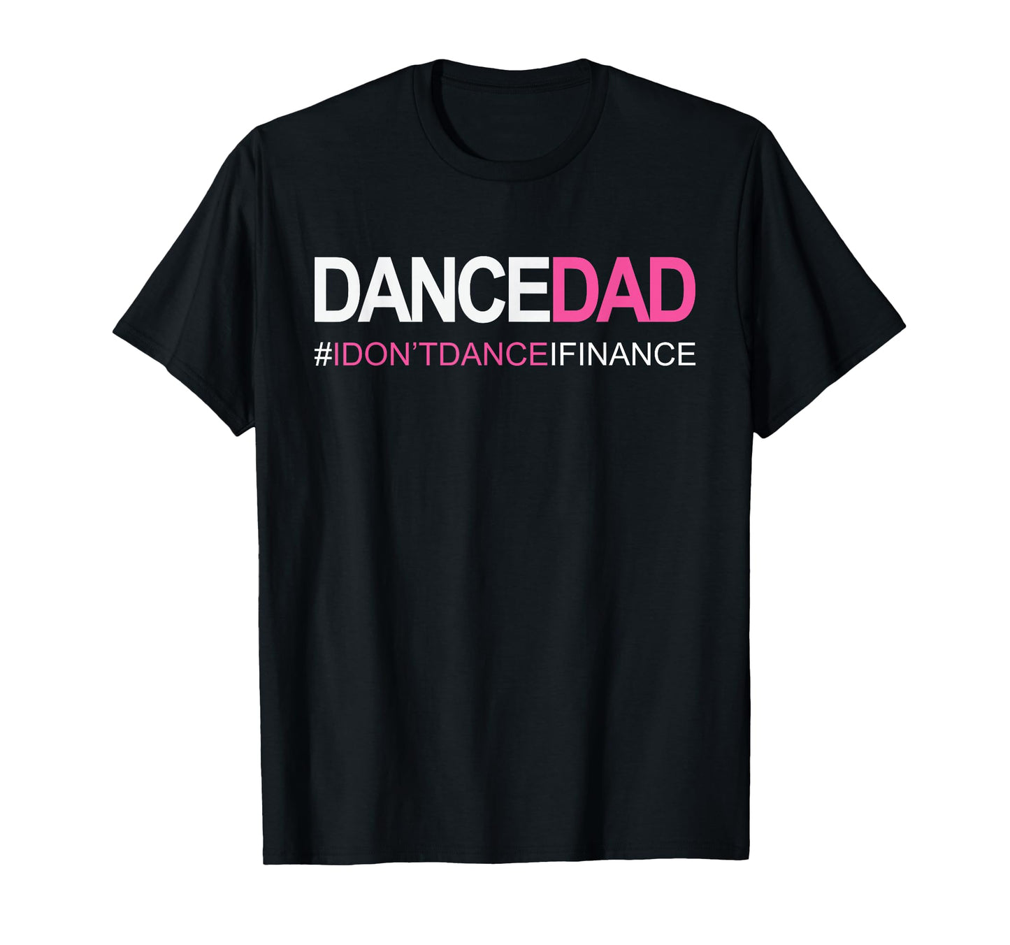 Dance Dad N Proud Dancing Daddy As I T-Shirt - Aesthetic Graphic Men Women - T-Shirt, Sweatshirt, Hoodie