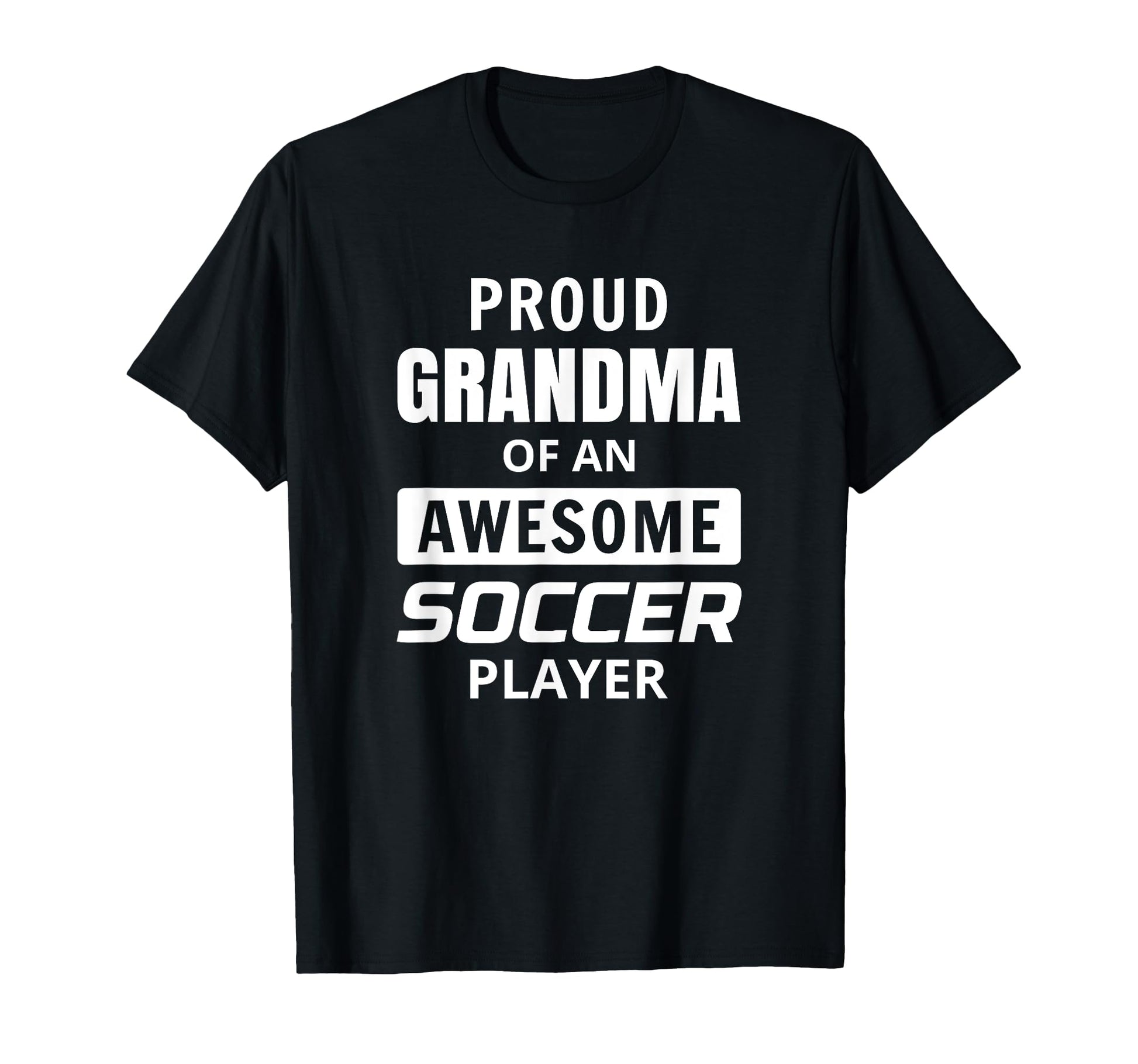 Proud Grandma Awesome Soccer Player T-Shirt - Fun Novelty Design for Adults - T-Shirt, Sweatshirt, Hoodie