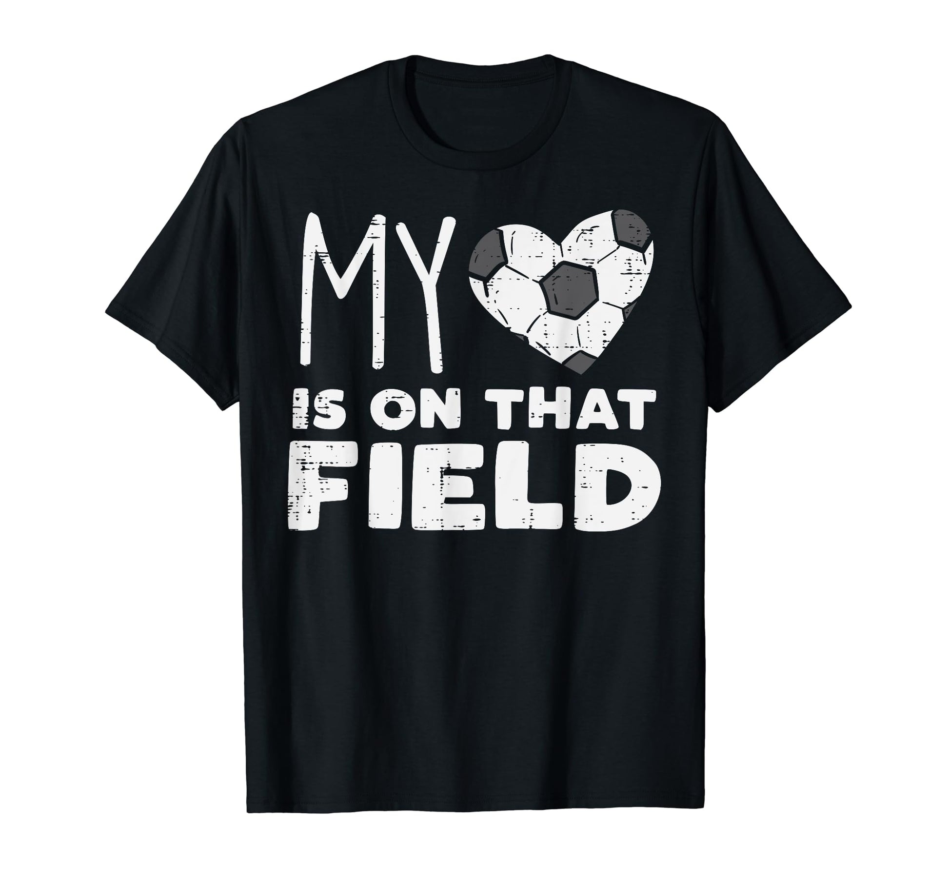 My Heart That Field Soccer Football T-Shirt - Novelty Apparel Men Women - T-Shirt, Sweatshirt, Hoodie
