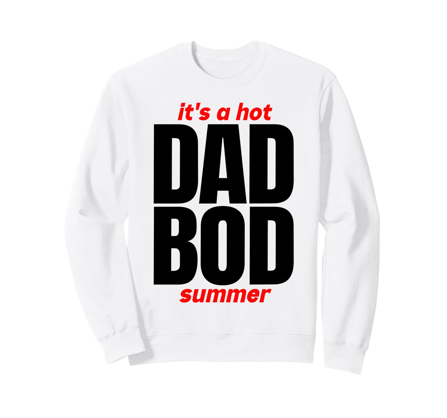 Hot Dad Bod Status Summer Funny Sweatshirt - Aesthetic Graphic Men Women - T-Shirt, Sweatshirt, Hoodie