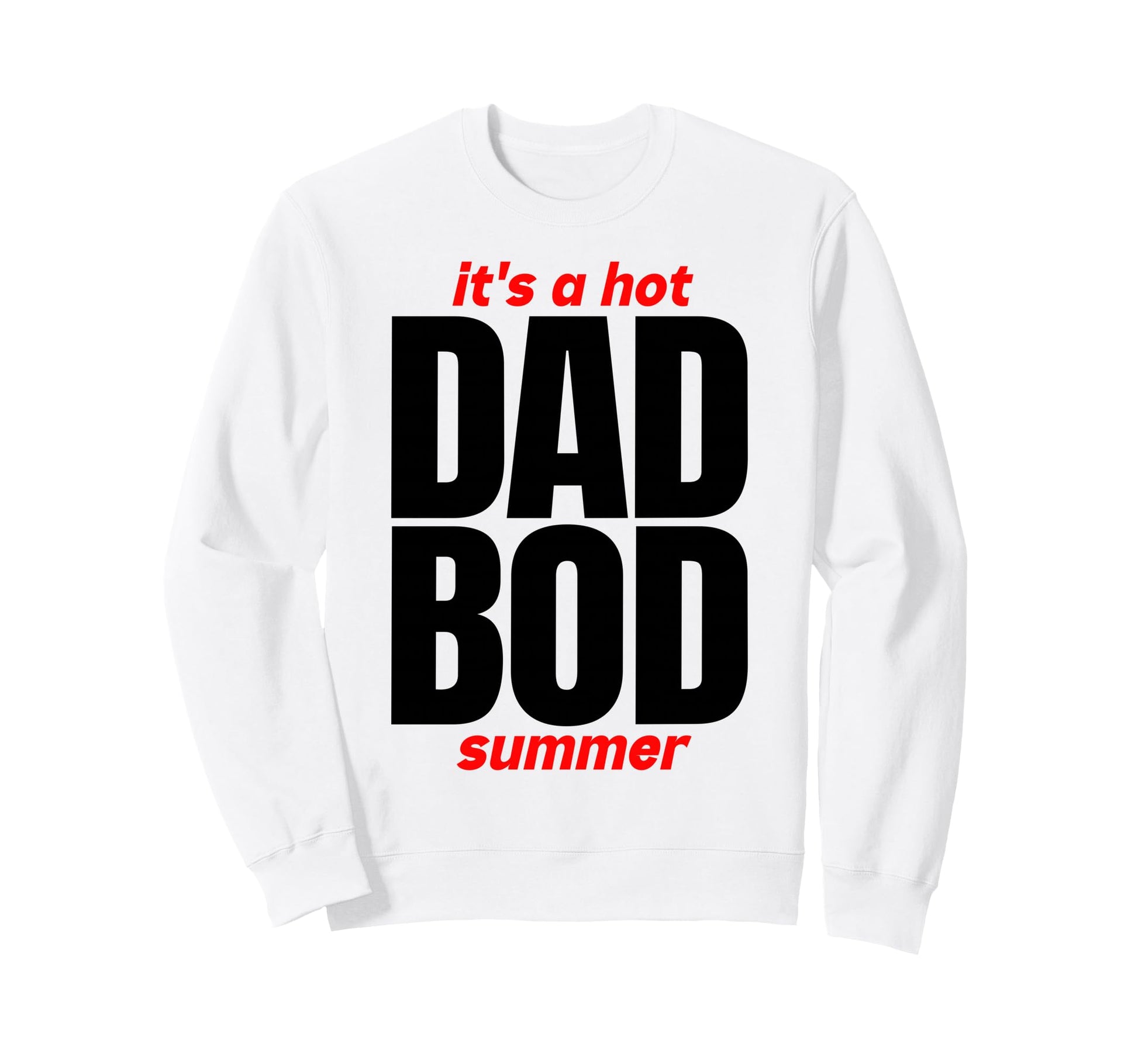 Hot Dad Bod Status Summer Funny Sweatshirt - Aesthetic Graphic Men Women - T-Shirt, Sweatshirt, Hoodie
