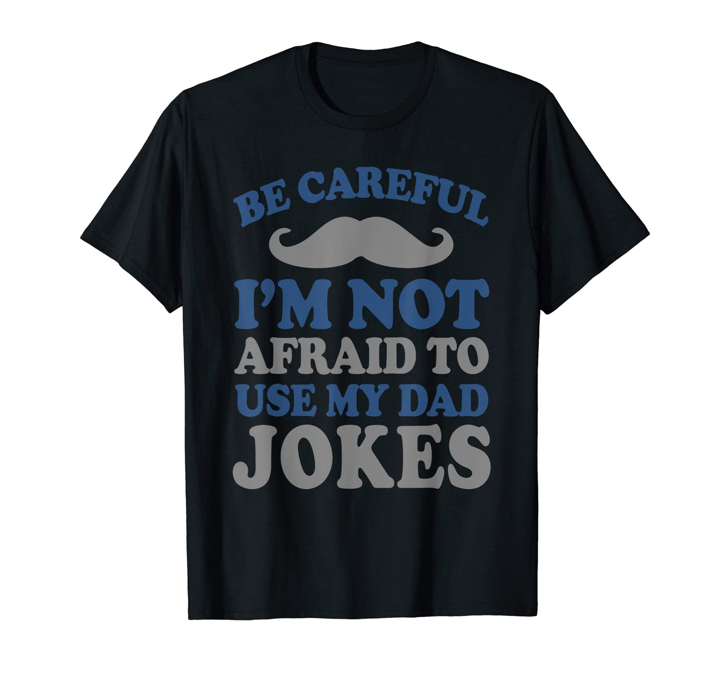 Be Careful Im Not Afraid To Use My T-Shirt - Novelty Apparel for Adults - T-Shirt, Sweatshirt, Hoodie