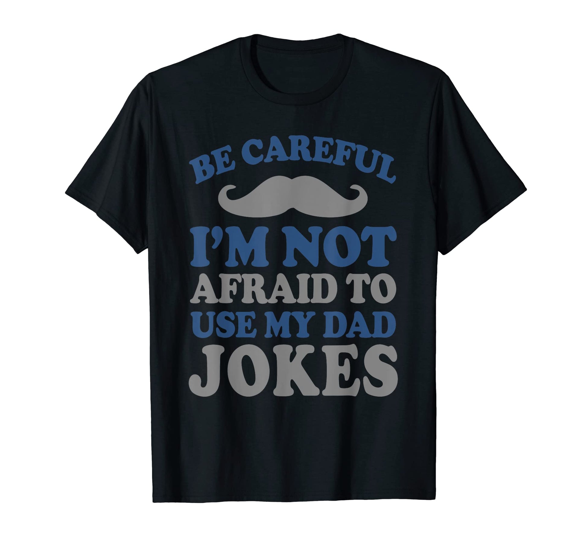 Be Careful Im Not Afraid To Use My T-Shirt - Novelty Apparel for Adults - T-Shirt, Sweatshirt, Hoodie