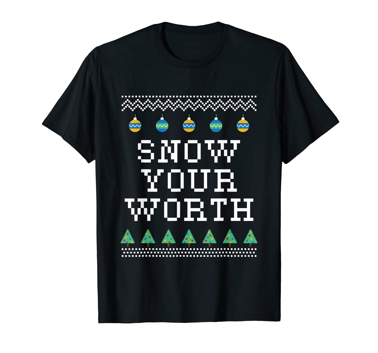 Snow Your Worth Dad Jokes Punchline T-Shirt - Trendy Graphic Men Women - T-Shirt, Sweatshirt, Hoodie