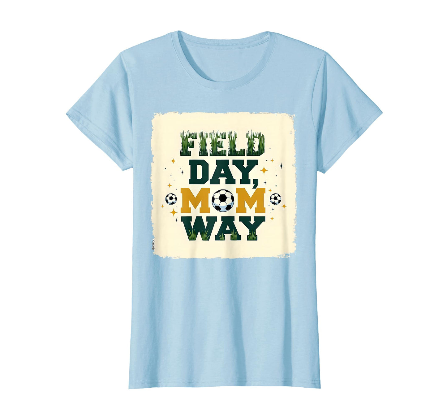 Field Day Mom Way Soccer Parent T-Shirt - Custom Art Print for Adults - T-Shirt, Sweatshirt, Hoodie